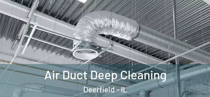 Air Duct Deep Cleaning Deerfield - IL
