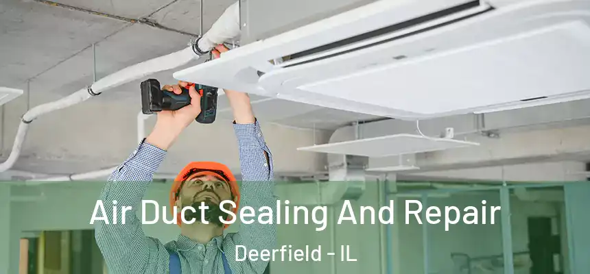  Air Duct Sealing And Repair Deerfield - IL