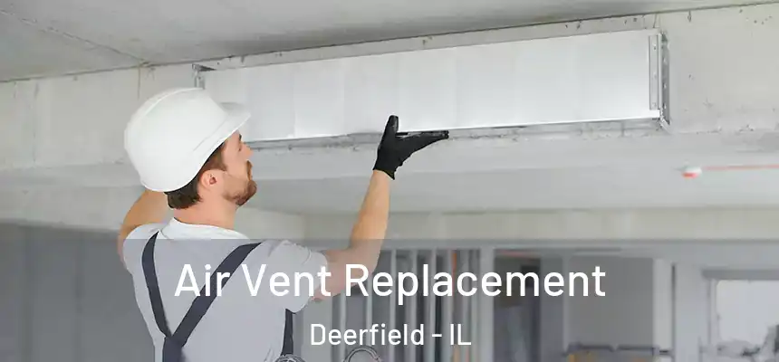 Air Vent Replacement Deerfield - IL