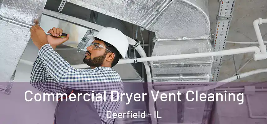 Commercial Dryer Vent Cleaning Deerfield - IL