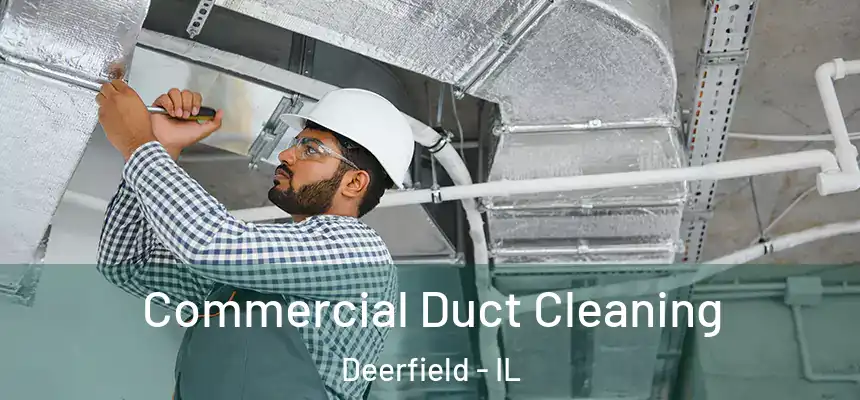 Commercial Duct Cleaning Deerfield - IL