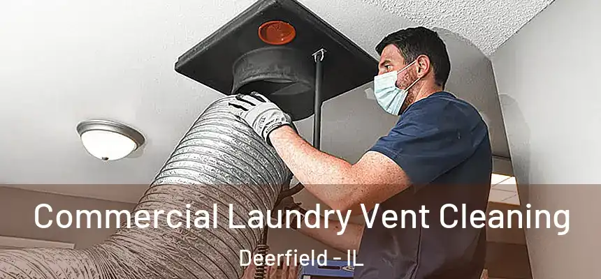 Commercial Laundry Vent Cleaning Deerfield - IL
