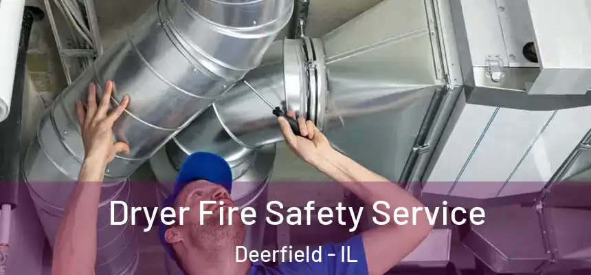 Dryer Fire Safety Service Deerfield - IL