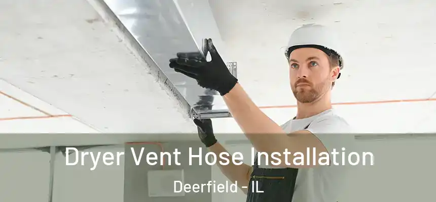 Dryer Vent Hose Installation Deerfield - IL