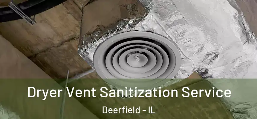 Dryer Vent Sanitization Service Deerfield - IL