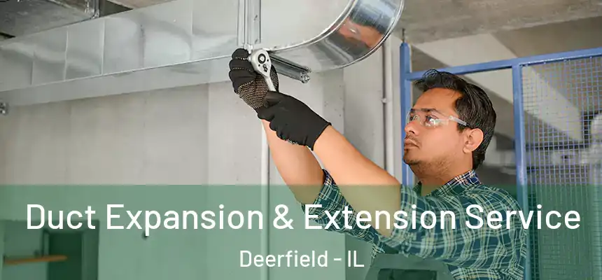 Duct Expansion & Extension Service Deerfield - IL