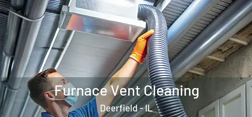 Furnace Vent Cleaning Deerfield - IL