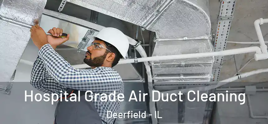  Hospital Grade Air Duct Cleaning Deerfield - IL