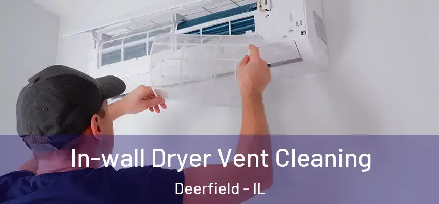 In-wall Dryer Vent Cleaning Deerfield - IL