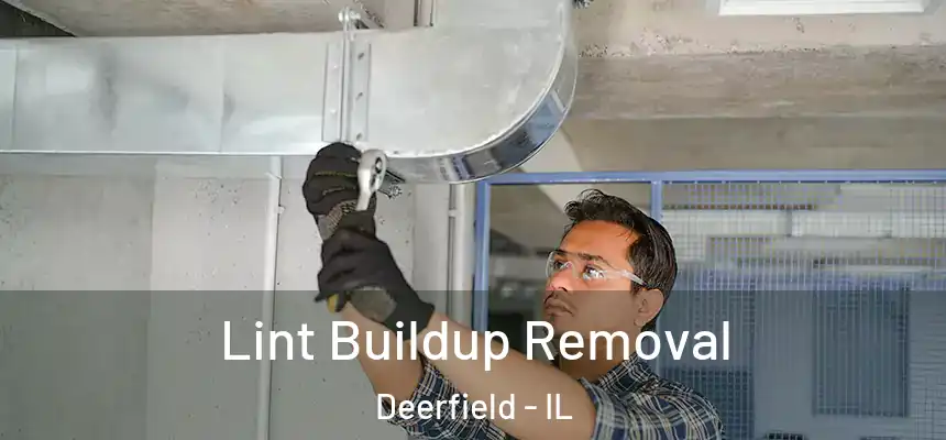 Lint Buildup Removal Deerfield - IL