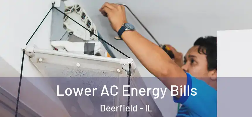 Lower AC Energy Bills Deerfield - IL