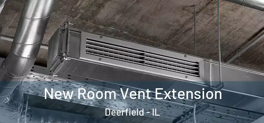New Room Vent Extension Deerfield - IL