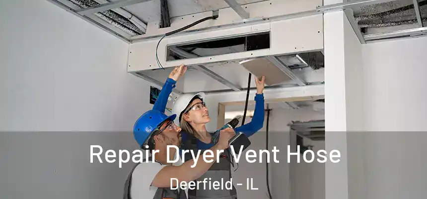 Repair Dryer Vent Hose Deerfield - IL