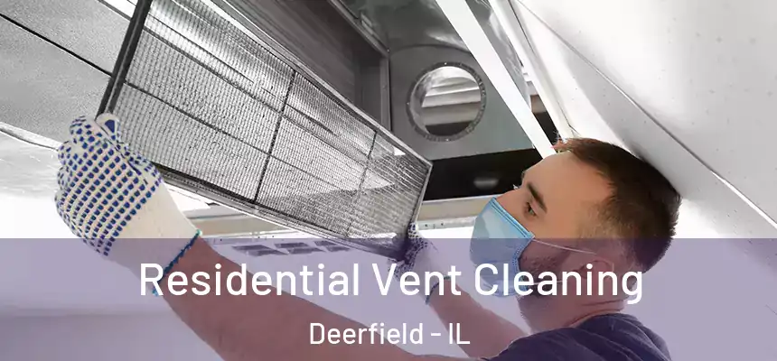 Residential Vent Cleaning Deerfield - IL