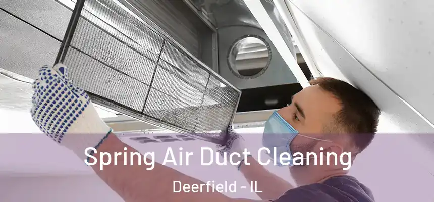 Spring Air Duct Cleaning Deerfield - IL