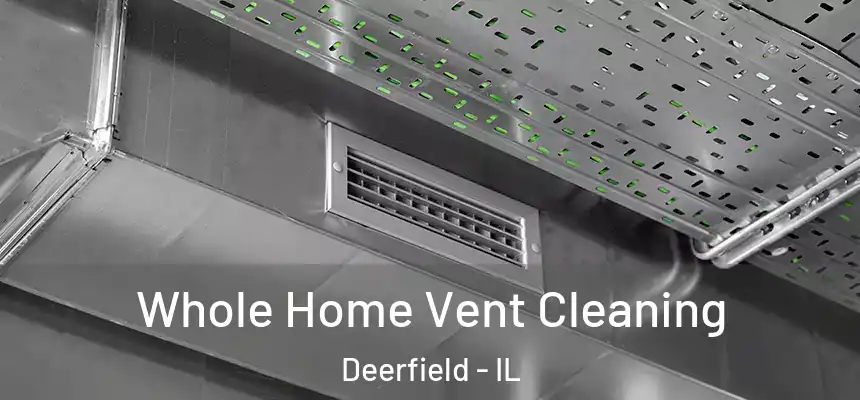  Whole Home Vent Cleaning Deerfield - IL